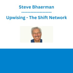 Steve Bhaerman - Upwising - The Shift Network