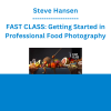 Steve Hansen - FAST CLASS: Getting Started in Professional Food Photography
