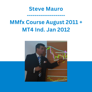 Steve Mauro - MMfx Course August 2011 + MT4 Ind. Jan 2012