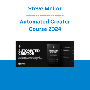 Steve Mellor - Automated Creator Course 2024