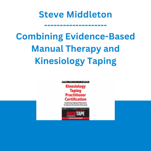 Steve Middleton - Combining Evidence-Based Manual Therapy and Kinesiology Taping