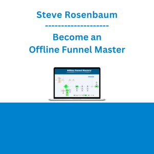Steve Rosenbaum - Become an Offline Funnel Master