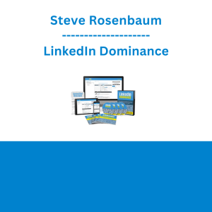 Steve Rosenbaum - LinkedIn Dominance
