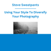 Steve Sweatpants - Using Your Style To Diversify Your Photography