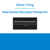 Steve Trang - Real Estate Disruptor Blueprint