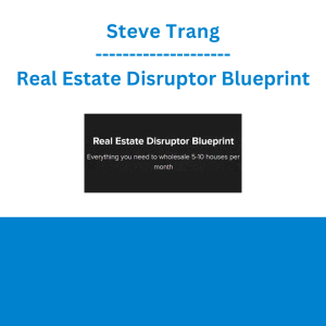 Steve Trang - Real Estate Disruptor Blueprint