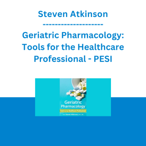 Steven Atkinson - Geriatric Pharmacology: Tools for the Healthcare Professional - PESI