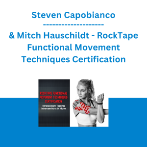 Steven Capobianco & Mitch Hauschildt - RockTape Functional Movement Techniques Certification: Kinesiology Taping Interventions & More