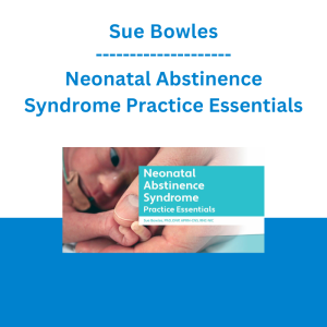 Sue Bowles - Neonatal Abstinence Syndrome Practice Essentials