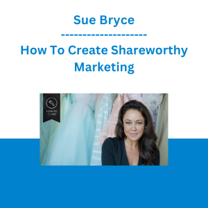 Sue Bryce - How To Create Shareworthy Marketing