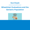 Sue Doyle - Wheelchair Evaluations and the Geriatric Population