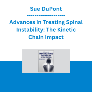 Sue DuPont - Advances in Treating Spinal Instability: The Kinetic Chain Impact