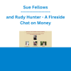 Sue Fellows and Rudy Hunter - A Fireside Chat on Money