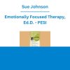 Sue Johnson - Emotionally Focused Therapy, Ed.D.: On Target Couple Interventions in the Age of Attachment - PESI