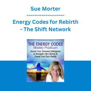 Sue Morter - Energy Codes for Rebirth - The Shift Network