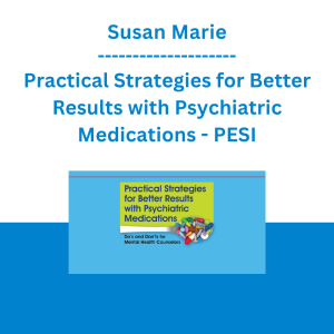 Susan Marie - Practical Strategies for Better Results with Psychiatric Medications: Do's and Don'ts for Mental Health Counselors - PESI