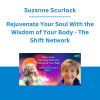 Suzanne Scurlock - Rejuvenate Your Soul With the Wisdom of Your Body - The Shift Network
