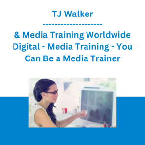 TJ Walker & Media Training Worldwide Digital - Media Training - You Can Be a Media Trainer