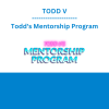 TODD V - Todd's Mentorship Program