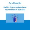 Tara McMullin - Build a Community & Grow Your Standout Business
