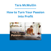 Tara McMullin - How to Turn Your Passion into Profit