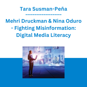 Tara Susman-Peña, Mehri Druckman & Nina Oduro - Fighting Misinformation: Digital Media Literacy