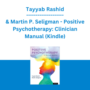 Tayyab Rashid & Martin P. Seligman - Positive Psychotherapy: Clinician Manual (Kindle)