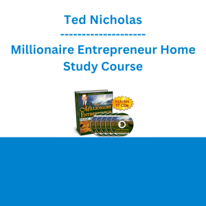 Ted Nicholas - Millionaire Entrepreneur Home Study Course