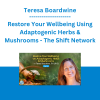 Teresa Boardwine - Restore Your Wellbeing Using Adaptogenic Herbs & Mushrooms - The Shift Network