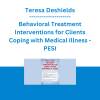 Teresa Deshields - Behavioral Treatment Interventions for Clients Coping with Medical Illness - PESI
