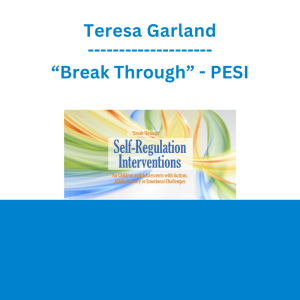Teresa Garland - “Break Through” Self-Regulation Interventions for Children and Adolescents with Autism, ADHD, Sensory or Emotional Challenges - PESI