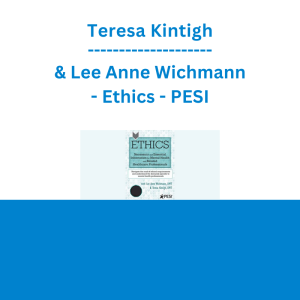 Teresa Kintigh & Lee Anne Wichmann - Ethics: Necessary and Essential Information for Mental Health and Related Healthcare Professionals - PESI
