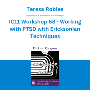 Teresa Robles - IC11 Workshop 68 - Working with PTSD with Ericksonian Techniques