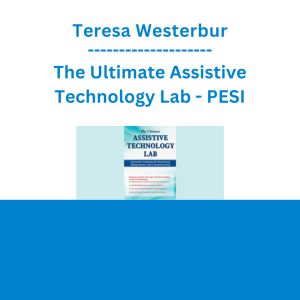 Teresa Westerbur - The Ultimate Assistive Technology Lab: Innovative Solutions for Functional Independence and Communication - PESI