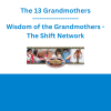 The 13 Grandmothers - Wisdom of the Grandmothers - The Shift Network