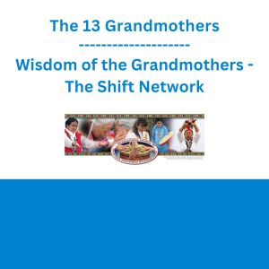 The 13 Grandmothers - Wisdom of the Grandmothers - The Shift Network