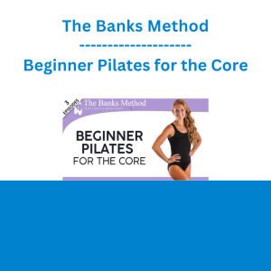 The Banks Method - Beginner Pilates for the Core
