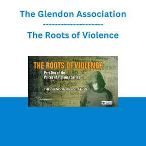 The Glendon Association - The Roots of Violence
