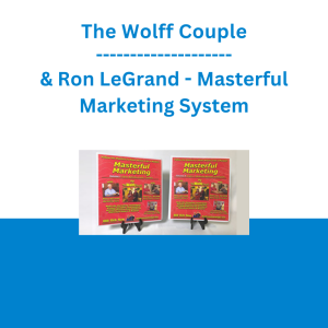 The Wolff Couple & Ron LeGrand - Masterful Marketing System