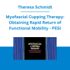 Theresa Schmidt - Myofascial Cupping Therapy: Obtaining Rapid Return of Functional Mobility - PESI