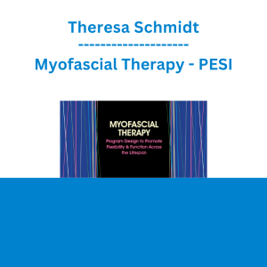 Theresa Schmidt - Myofascial Therapy: Program Design to Promote Flexibility & Function Across the Lifespan - PESI