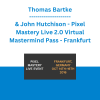 Thomas Bartke & John Hutchison - Pixel Mastery Live 2.0 Virtual Mastermind Pass - Frankfurt