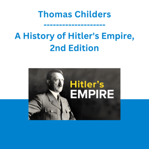 Thomas Childers - A History of Hitler's Empire, 2nd Edition