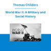 Thomas Childers - World War II: A Military and Social History