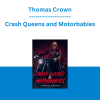 Thomas Crown - Crash Queens and Motorbabies