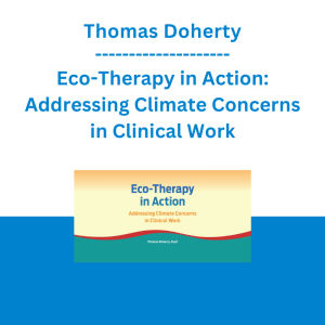 Thomas Doherty - Eco-Therapy in Action: Addressing Climate Concerns in Clinical Work