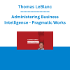 Thomas LeBlanc - Administering Business Intelligence - Pragmatic Works