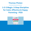 Thomas Phelan - 1-2-3 Magic: 3-Step Discipline for Calm, Effective & Happy Parenting - PESI