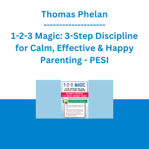 Thomas Phelan - 1-2-3 Magic: 3-Step Discipline for Calm, Effective & Happy Parenting - PESI