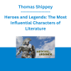 Thomas Shippey - Heroes and Legends: The Most Influential Characters of Literature
